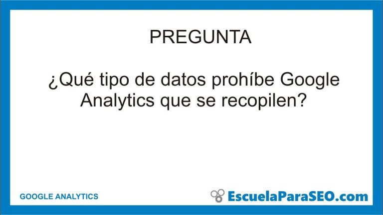 ¿Qué datos prohíbe Google Analytics que se recopilen?