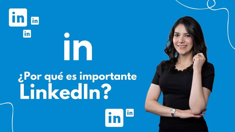 ¿Por qué es importante LinkedIn?